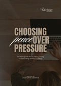 Choosing Peace Over Pressure Guide