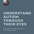 Understanding Autism Through Their Eyes